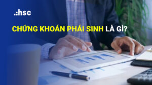 Chứng khoán phái sinh là gì? Nhận diện công cụ kiếm tiền T+0