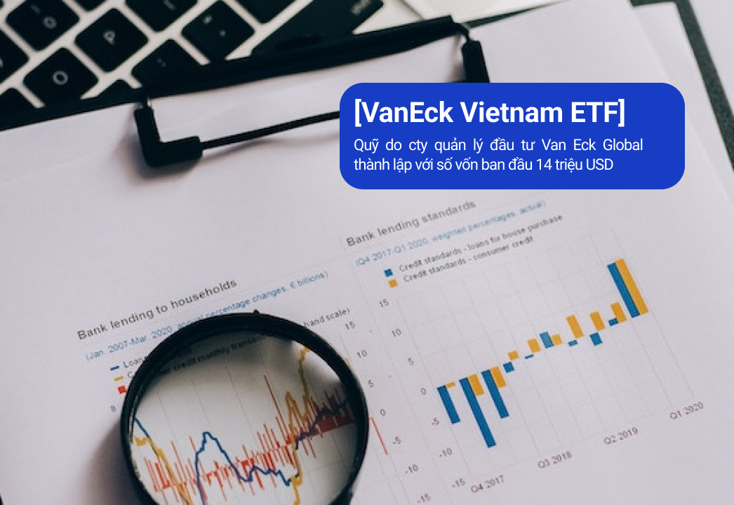 một trong các quỹ ETF lớn đang hoạt động là The Market Vector Vietnam ETF (ký hiệu là VNM) với số vốn ban đầu 14 triệu USD. Đây là quỹ do công ty quản lý đầu tư Van Eck Global thành lập. Quỹ hiện đang đầu tư vào một danh mục gồm 26 chứng khoán niêm yết trên thị trường chứng khoán Việt Nam.