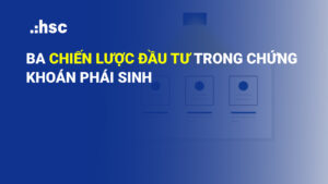 ba chiến lược đầu tư chứng khoán phái sinh