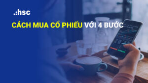 Cách mua cổ phiếu: 4 Bước đơn giản cho người mới đầu tư