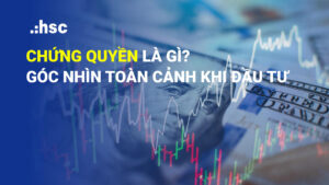 Chứng quyền là gì? Góc nhìn toàn cảnh trước khi đầu tư