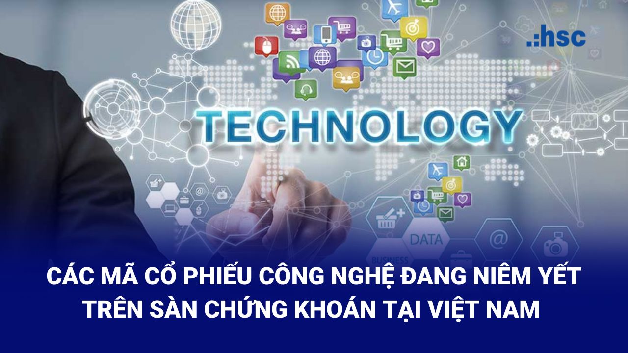 Các mã cổ phiếu công nghệ đang được niêm yết trên sàn chứng khoán Việt Nam 