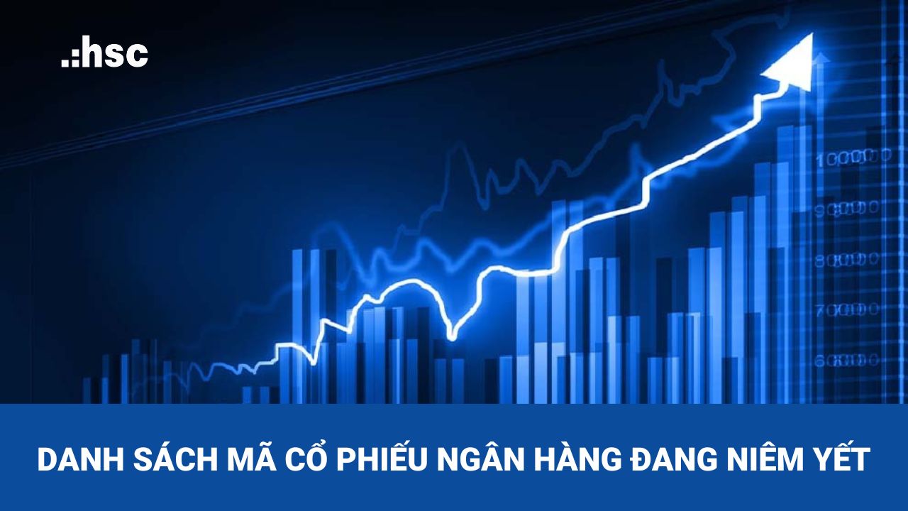 Tìm hiểu các mã cổ phiếu ngân hàng đang được niêm yết trên sàn chứng khoán Việt Nam