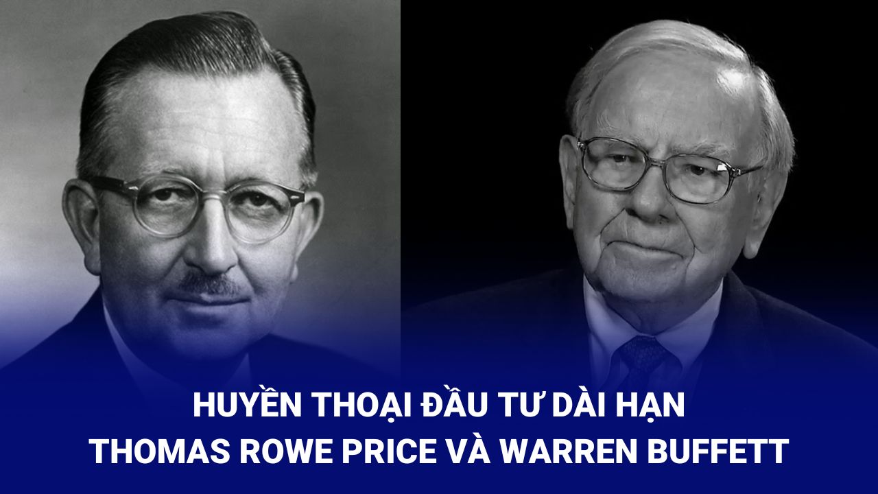 Thomas Rowe Price và Warren Buffett là hai chuyên gia trong đầu tư chứng khoán dài hạn