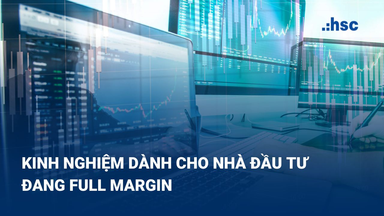 Full Margin cực kỳ phù hợp cho những nhà đầu tư nhiều kinh nghiệm