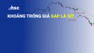 GAP là gì? Cách giao dịch với khoảng trống giá GAP