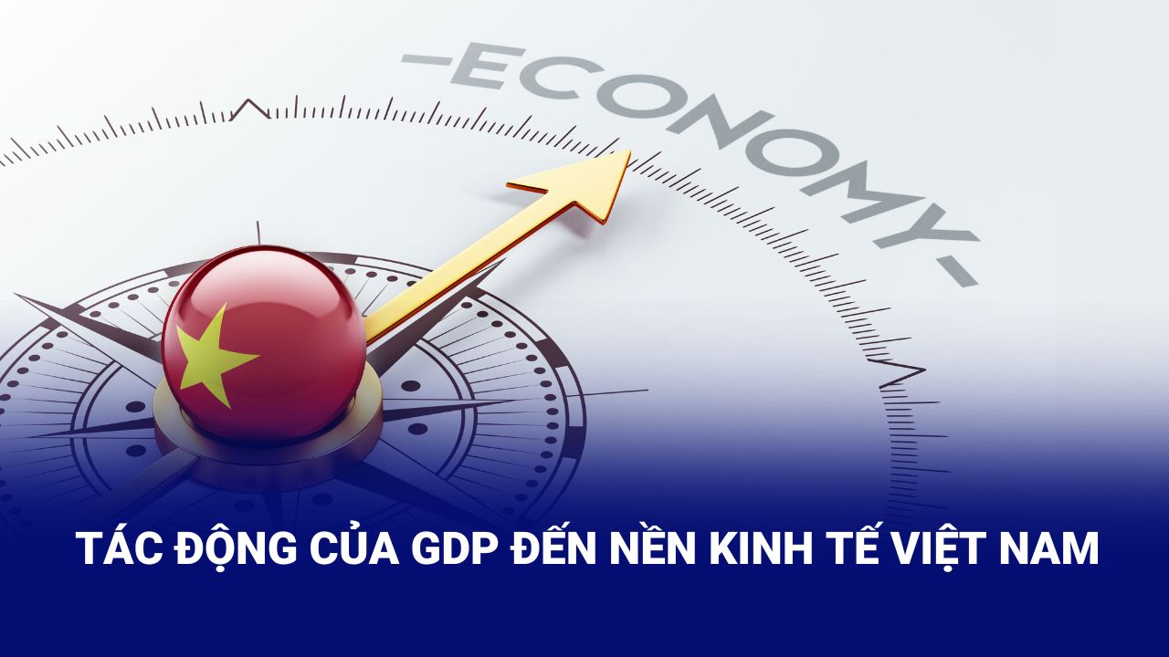 Tác động của GDP đến nền kinh tế Việt Nam