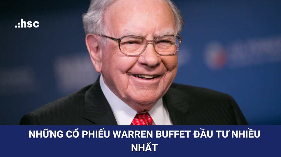 Những cổ phiếu mà Warren Buffett đầu tư nhiều nhất