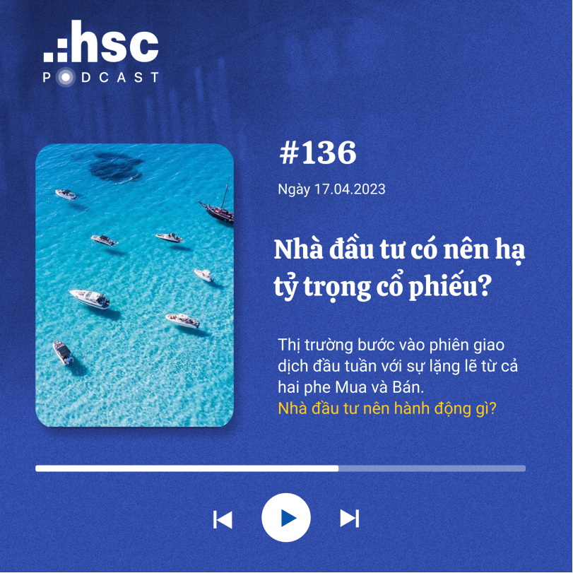 podcast 136 nhà đầu tư có nên hạ tỷ trọng cổ phiếu