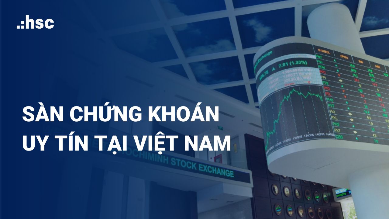 Tổng hợp những sàn giao dịch chứng khoán tại Việt Nam