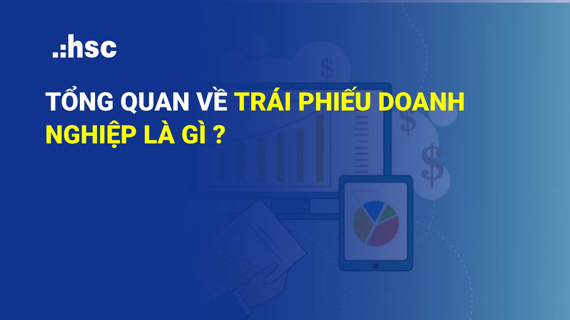 Trái phiếu doanh nghiệp là gì? Những điều nhà đầu tư cần nắm rõ trước ...