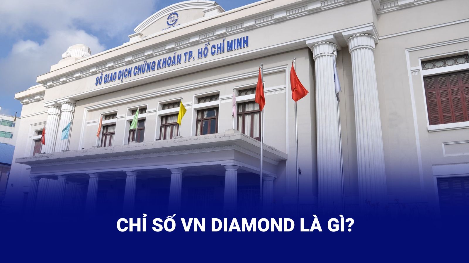 VN Diamond được xây dựng và quản lý bởi Sở Giao dịch chứng khoán Tp.HCM