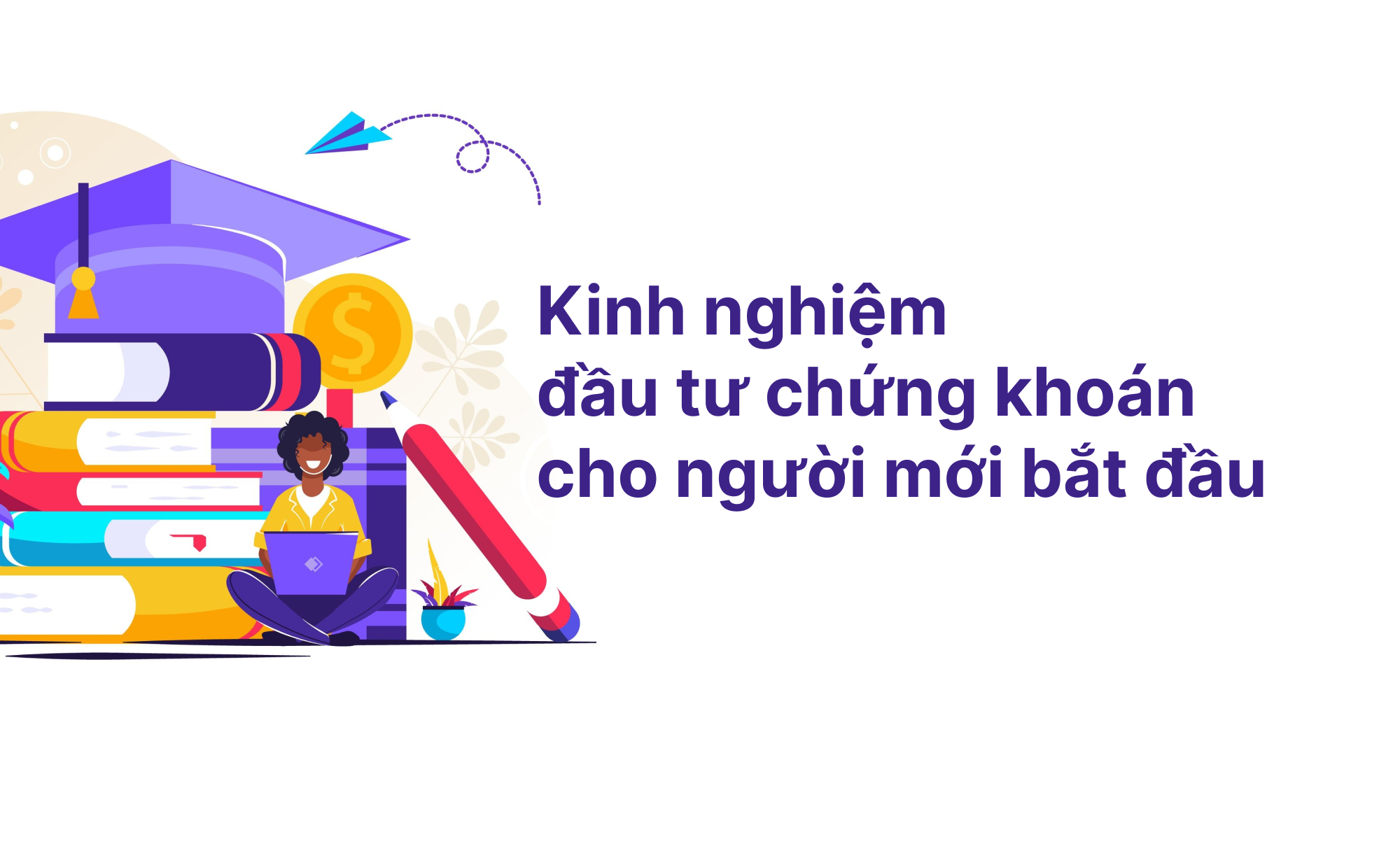 Kinh nghiệm đầu tư chứng khoán dài hạn cho người mới bắt đầu