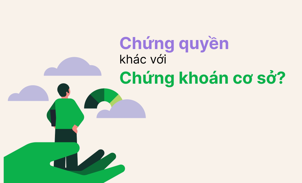 Chứng quyền là gì? Khác gì với chứng khoán cơ sở?