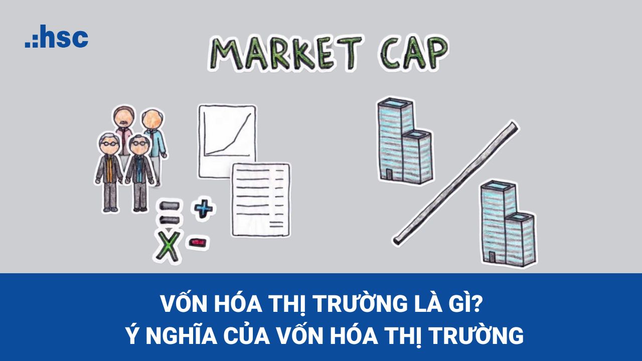 Vốn hóa thị trường giúp nhà đầu tư phân loại cổ phiếu của từng doanh nghiệp